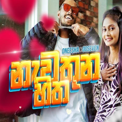 Download Nawathuna Hitha - OOSeven | Oneesha Hansanee Mp3 Song for free. Latest Sinhala music available on SriTune.